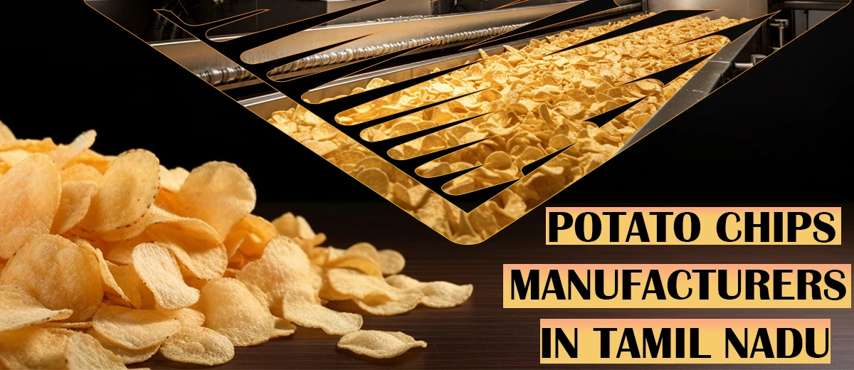 Potato Chips Manufacturers In Tamil Nadu